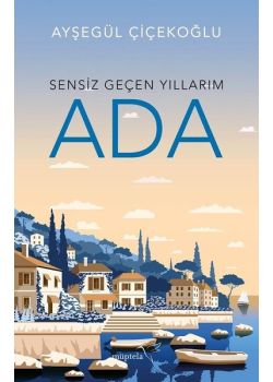 Ada - Sensiz Geçen Yıllarım