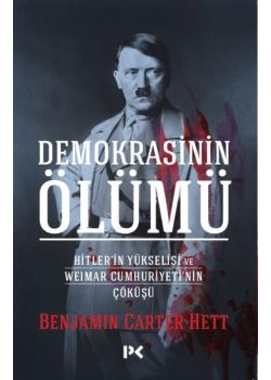 Demokrasinin Ölümü - Hitlerin Yükselişi ve Weimar Cumhuriyetinin Çöküşü