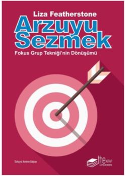 Arzuyu Sezmek - Fokus Grup Tekniğinin Dönüşümü