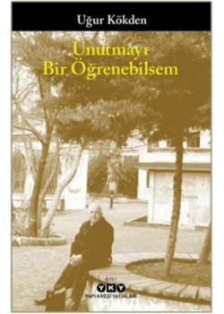 Unutmayı Bir Öğrenebilsem