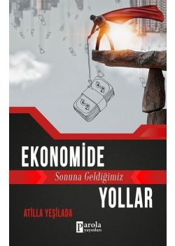 Ekonomide Sonuna Geldiğimiz Yollar