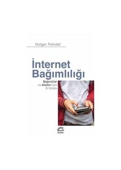 İnternet Bağımlılığı - Bağımlılar ve Aileleri için El Kitabı 