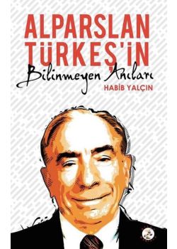 Alparslan Türkeş’in Bilinmeyen Anıları