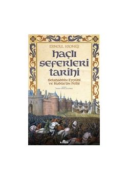 Haçlı Seferleri Tarihi - Selahaddin Eyyübi ve Kudüs'ün Fethi