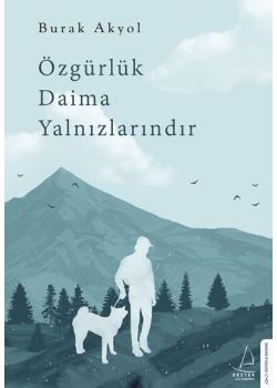 Özgürlük Daima Yalnızlarındır