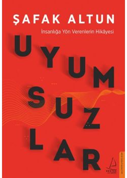 Uyumsuzlar - İnsanlığa Yön Verenlerin Hikayesi