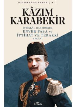 İstiklal Harbimizde Enver Paşa ve İttihat ve Terakki Erkanı