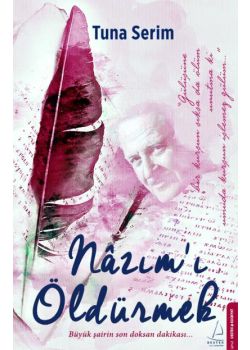 Nazım'ı Öldürmek - Büyük Şairin Son Doksan Dakikası