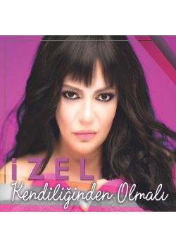 Kendiliğinden Olmalı - İzel