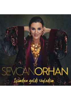 Sevcan Orhan - İçimden Geldi Söyledim