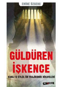 Güldüren İşkence - Kanlı 12 Eylülün Trajikomik Hikayeleri