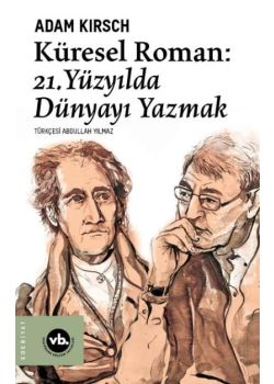 Küresel Roman - 21. Yüzyılda Dünyayı Yazmak