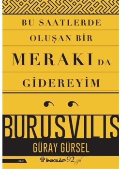 Bu Saatlerde Oluşan Bir Merakı Da Gidereyim - Burusvilis