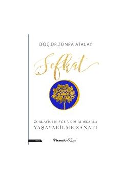 Şefkat - Zorlayıcı Duygu ve Durumlarla Yaşayabilme Sanatı