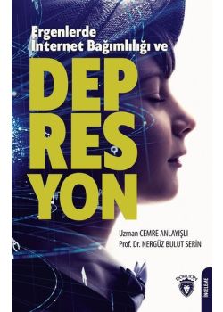 Ergenlerde İnternet Bağımlılığı ve Depresyon