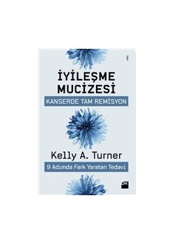 İyileşme Mucizesi - Kanserde Tam Remisyon (9 Adımda Fark Yaratan Tedavi)