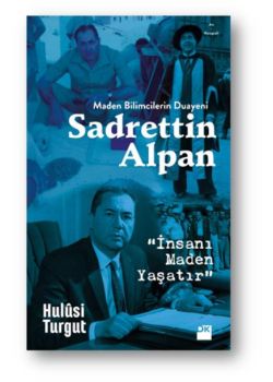Maden Bilimcilerin Duayeni Sadrettin Alpan 