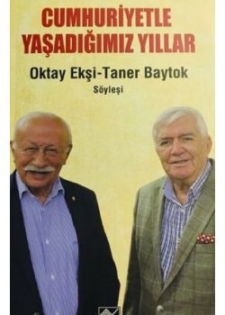 Cumhuriyetle Yaşadığımız Yıllar