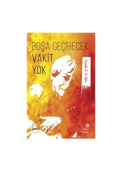 Boşa Geçirecek Vakit Yok