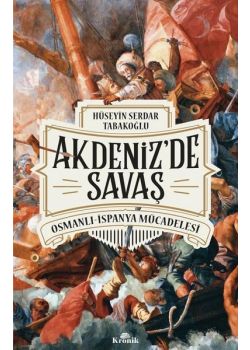 Akdeniz'de Savaş - Osmanlı-İspanya Mücadelesi