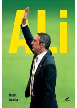 Ali - Bir Ali Koç ve Fenerbahçe Kitabı
