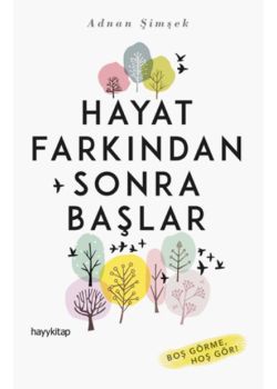Hayat Farkından Sonra Başlar