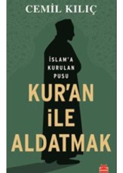 Kur'an İle Aldatmak - İslama Kurulan Pusu