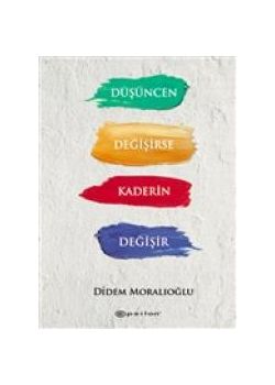 Düşüncen Değişirse Kaderin Değişir