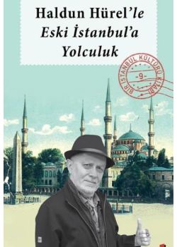 Haldun Hürel'le Eski İstanbul'a Yolculuk