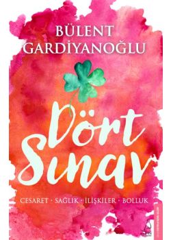 Dört Sınav - Cesaret Sağlık İlişkiler Bolluk