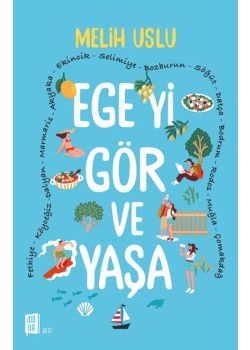 Egeyi Gör ve Yaşa