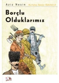 Borçlu Olduklarımız - Kurtuluş Savaşı Öyküleri 2