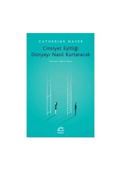 Cinsiyet Eşitliği Dünyayı Nasıl Kurtaracak