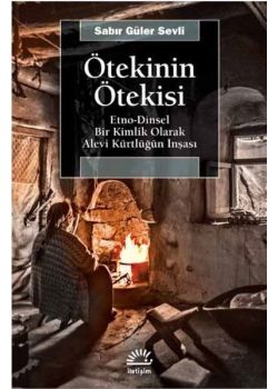 Ötekinin Ötekisi - Etno-Dinsel Bir Kimlik Olarak Alevi Kürtlüğün İnşası