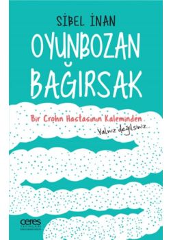 Oyunbozan Bağirsak - Bir Crohn Hastasının Kaleminden