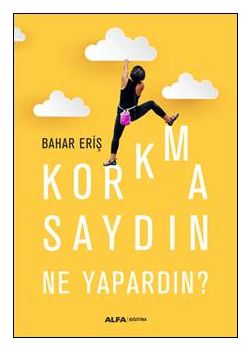 Korkmasaydın Ne Yapardın