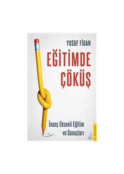 Eğitimde Çöküş - İnanç Eksenli Eğitim ve Sonuçları