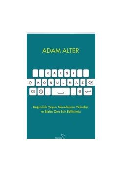 Karşı Konulmaz - Bağımlılık Yapıcı Teknolojinin Yükselişi