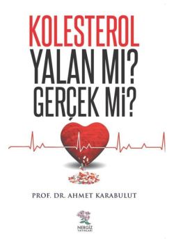 Kolestrol Yalan mı? Gerçek mi?