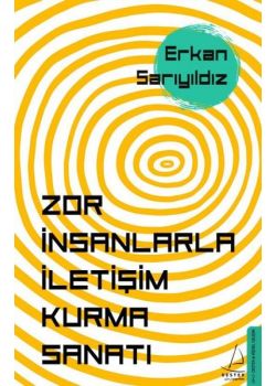 Zor İnsanlarla İletişim Kurma Sanatı