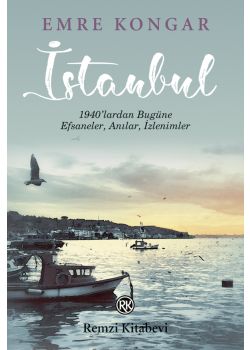 İstanbul - 1940’lardan Bugüne, Efsaneler, Anılar, İzlenimler