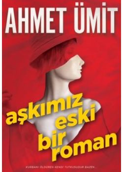 Aşkımız Eski Bir Roman - Ahmet Ümit'in En Yeni Romanı