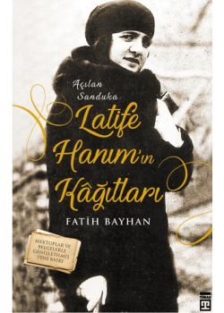 Latife Hanım’ın Kağıtları