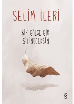 Bir Gölge Gibi Silineceksin