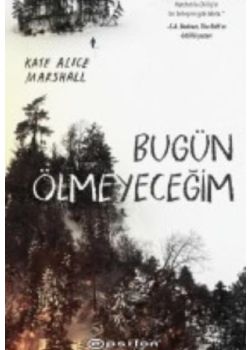 Bugün Ölmeyeceğim