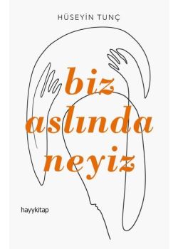 Biz Aslında Neyiz