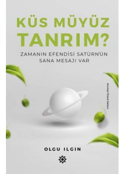 Küs müyüz Tanrım? - Zamanın Efendisi Satürn’ün Sana Mesajı Var