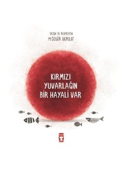 Kırmızı Yuvarlağın Bir Hayali Var