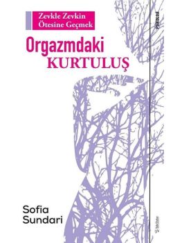 Orgazmdaki Kurtuluş - Zevkle Zevkin Ötesine Geçmek