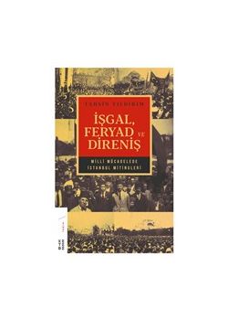 İşgal Feryad ve Direniş - Milli Mücadelede İstanbul Mitingleri